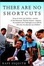 Cover of 'There Are No Shortcuts'