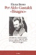 Cover of Per Aldo Gastaldi «Bisagno». Documenti, testimonianze, lettere e altro materiale utile ad una sistemazione storica del personaggio