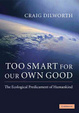 Cover of Too smart for our own good