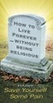 Cover of How to Live Forever without Being Religous
