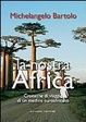 Cover of La nostra Africa. Cronache di viaggio di un medico euroafricano