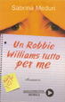 Cover of Un Robbie Williams tutto per me