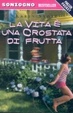 Cover of La vita è una crostata di frutta