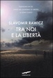 Cover of Tra noi e la libertà