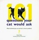 Cover of 101 Questions Your Cat Would Ask