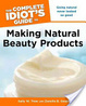 Cover of The Complete Idiot's Guide to Making Natural Beauty Products
