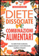 Cover of Diete dissociate e combinazioni alimentari