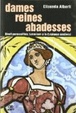 Cover of Dames, reines, abadesses