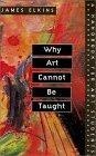 Why Art Cannot Be Taught : A HANDBOOK FOR ART STUDENTS