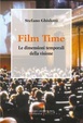Cover of Film time. Le dimensioni temporali della visione