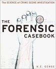 The Forensic Casebook : The Science of Crime Scene Investigation