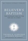 Believer's Baptism : Sign of the New Covenant in Christ (Nac Studies in Bible & Theology)
