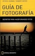 Cover of GUIA DE FOTOGRAFIA. SECRETOS PARA HACER GRANDES FOTOS