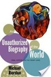 Cover of An unauthorized biography of the world