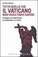 Cover of Tutto quello che il Vaticano non vuole farvi sapere. Le bugie. Le cospirazioni. Le rivelazioni. La verità