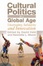 Cover of Cultural Politics in a Global Age