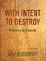 Cover of With Intent to Destroy
