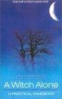 A Witch Alone, New Edition : Thirteen Moons to Master Natural Magic