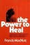 Cover of "The Power to Heal"