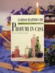 Cover of Corso rapido di profumi in casa