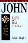 John : That You May Believe (Preaching the Word)