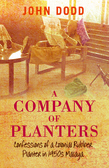 A Company of Planters : Confessions of a Colonial Rubber Planter in 1950s Malaya
