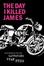 Cover of "The Day I Killed James"
