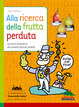 Cover of Alla ricerca della frutta perduta