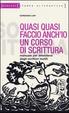 Cover of Quasi quasi faccio anch'io un corso di scrittura