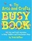 Cover of "Arts & Crafts Busy Book"