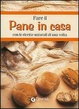 Cover of Fare il pane in casa con le ricette naturali di una volta