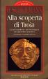 Cover of Alla scoperta di Troia