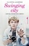 Cover of Swinging city. Londra, centro del mondo