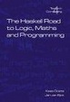 Cover of The Haskell Road To Logic, Maths And Programming