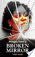 Cover of Images From A Broken Mirror