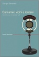 Cover of Cari amici vicini e lontani