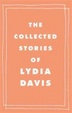Cover of The Collected Stories of Lydia Davis
