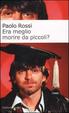 Cover of Era meglio morire da piccoli?