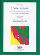 Cover of L'arte italiana - le sue radici greco-romane e il suo sviluppo nella cultura europea - VOL. II - TOMO I