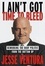 Cover of I Ain't Got Time to Bleed