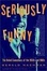 Cover of Seriously Funny
