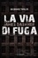 Cover of La via di fuga