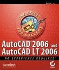 AutoCAD 2006 and AutoCAD LT 2006 : No Experience Required