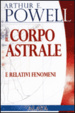 Cover of Il corpo astrale e relativi fenomeni