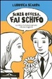 Cover of Senza offesa, fai schifo.