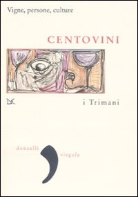 Se vuoi saperne di più su: Centovini. Vigne, persone, culture