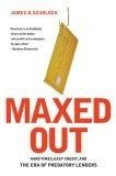 Maxed Out : Hard Times, Easy Credit and the Era of Predatory Lenders