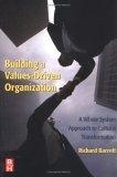 Building a Values-Driven Organization : A Whole System Approach to Cultural Transformation