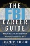 The FBI Career Guide : Inside Information on Getting Chosen for And Succeeding in One of the Toughest Most Prestigious Jobs in the World