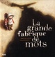 Cover of La grande fabrique de mots